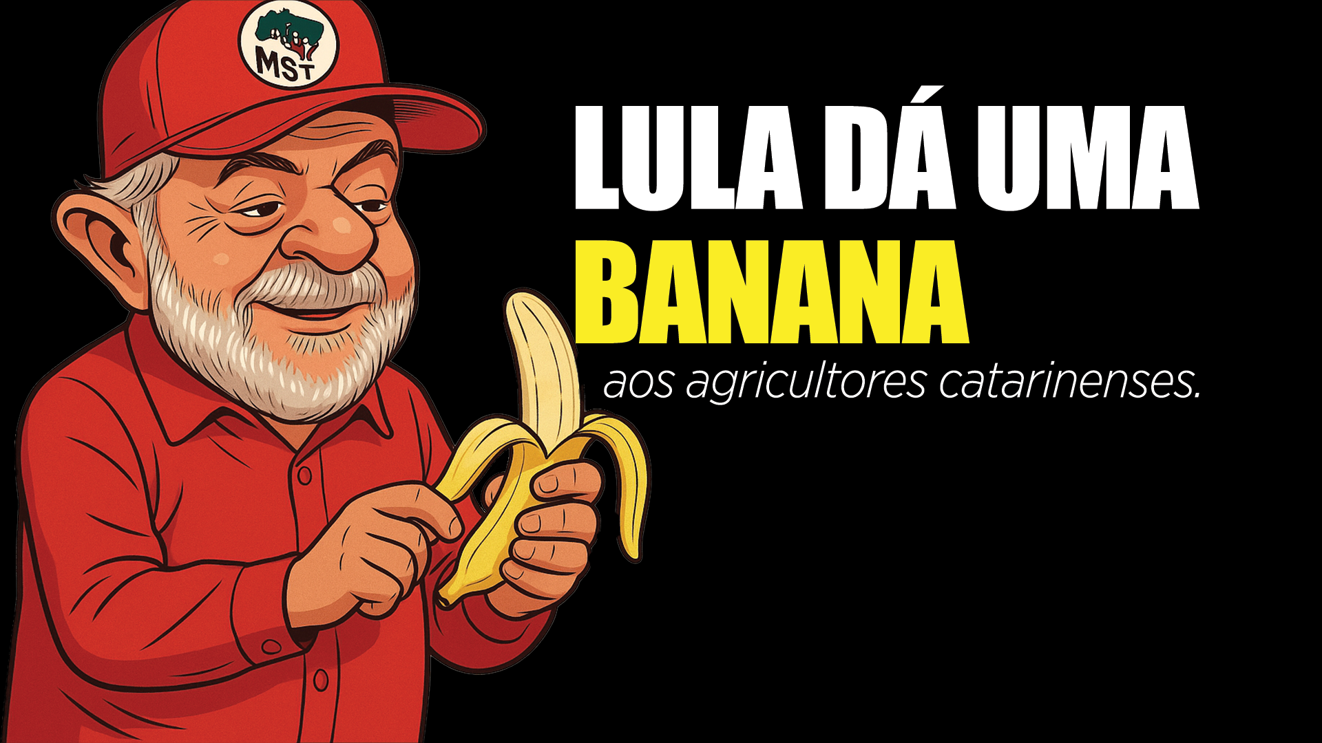 Caricatura de Lula com boné do MST descascando uma banana, crítica à importação de bananas do Equador que ameaça agricultores catarinenses.